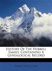 History of the Hubbell family, containing a genealogical record,1173288414,9781173288419