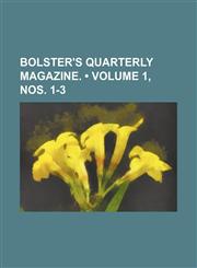 Bolster's Quarterly Magazine. (Volume 1, nos. 1-3),115117128X,9781151171283
