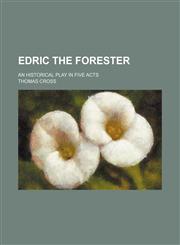 Edric the forester; an historical play in five acts,1151417572,9781151417572