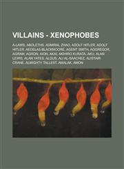 Villains - Xenophobes A-Laws, Aboleths, Admiral Zhao, Adolf Hitler, Adolf Hitler, Aedelas Blackmoore, Agent Smith, Aggregor, Agram, Agron, a,1234784823,9781234784829