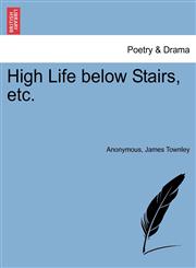 High Life below Stairs, etc.,1241152888,9781241152888