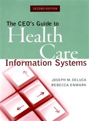 The CEO's Guide to Health Care Information Systems 2nd Edition,078795277X,9780787952778