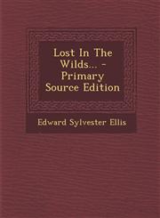 Lost in the Wilds... - Primary Source Edition,1293118826,9781293118825