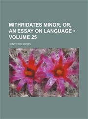 Mithridates Minor, Or, an Essay on Language (Volume 25),1150081651,9781150081651