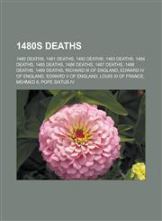 1480s Deaths 1480 Deaths, 1481 Deaths, 1482 Deaths, 1483 Deaths, 1484 Deaths, 1485 Deaths, 1486 Deaths, 1487 Deaths, 1488 Deaths, 1,1156147514,9781156147511
