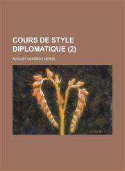 Cours de Style Diplomatique (2),1235972585,9781235972584