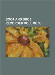 Boot and Shoe Recorder Volume 33,1236756630,9781236756633