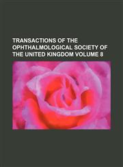Transactions of the Ophthalmological Society of the United Kingdom Volume 8,1235958329,9781235958328