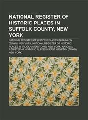 National Register of Historic Places in Suffolk County, New York National Register of Historic Places in Babylon (town), New York,123327080X,9781233270804
