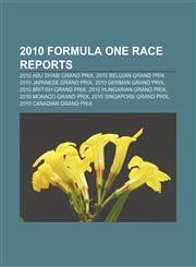 2010 Formula One race reports 2010 Abu Dhabi Grand Prix, 2010 Belgian Grand Prix, 2010 Japanese Grand Prix, 2010 German Grand Prix,1155851544,9781155851549