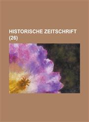 Historische Zeitschrift (26 ),1234512254,9781234512255