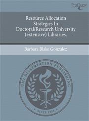 Resource Allocation Strategies In Doctoral/Research University (extensive) Libraries.,1244729191,9781244729193