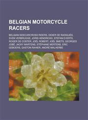 Belgian Motorcycle Racers Didier de Radigues, Stefan Everts, Roger de Coster, Joel Robert, Joel Smets, Georges Jobe, Jacky Martens,1156039142,9781156039144