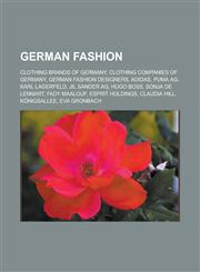 German fashion Clothing brands of Germany, Clothing companies of Germany, German fashion designers, Adidas, Puma AG, Karl Lagerfeld, Jil Sander AG, Hugo Boss, Sonja de Lennart, Fady Maalouf, Esprit Holdings, Claudia Hill, Königsallee,1157841929,9781157841920