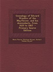 Genealogy of Edward Winslow of the Mayflower, and His Descendants, from 1620 to 1865 - Primary Source Edition,129381511X,9781293815113