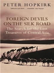Foreign Devils on the Silk Road The Search for the Lost Treasures of Central Asia,1848546327,9781848546325