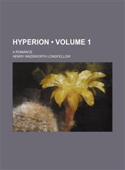 Hyperion (Volume 1); A Romance,1154140849,9781154140842