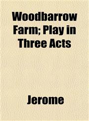 Woodbarrow Farm; Play in Three Acts,1153212706,9781153212700