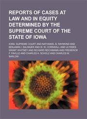 Reports of cases at law and in equity determined by the Supreme Court of the State of Iowa (Volume 174),1150017333,9781150017339