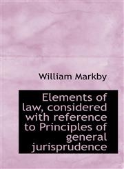 Elements of law, considered with reference to Principles of general jurisprudence,111757251X,9781117572512