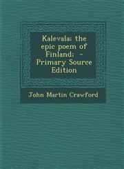 Kalevala; The Epic Poem of Finland; - Primary Source Edition,1293499854,9781293499856
