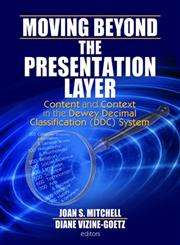Moving Beyond the Presentation Layer: Content and Context in the Dewey Decimal Classification (DDC) System,0789034530,9780789034533
