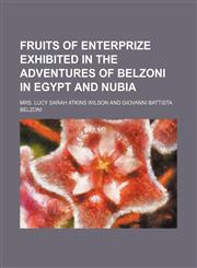 Fruits of enterprize exhibited in the adventures of Belzoni in Egypt and Nubia,115044343X,9781150443435