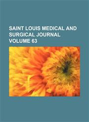 Saint Louis medical and surgical journal Volume 63,1458968219,9781458968210