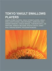 Tokyo Yakult Swallows players Sankei Atoms players, Yakult Atoms players, Yakult Swallows players, Josh Whitesell, Norichika Aoki,1155295099,9781155295091