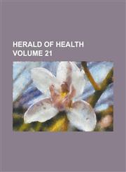 Herald of Health Volume 21,1234097753,9781234097752