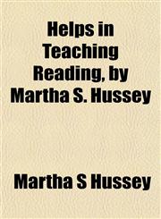 Helps in Teaching Reading, by Martha S. Hussey,1152934201,9781152934207