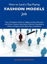 How to Land a Top-Paying Fashion Models Job Your Complete Guide to Opportunities, Resumes and Cover Letters, Interviews, Salaries, Promotions, What T,1486113656,9781486113651