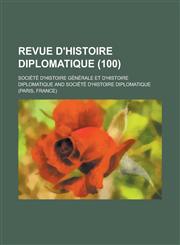 Revue D'Histoire Diplomatique (100),1153559773,9781153559775