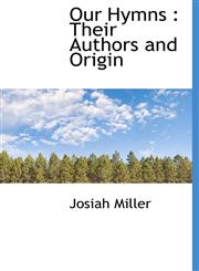 Our Hymns Their Authors and Origin,1117910202,9781117910208