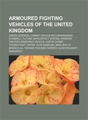 Armoured fighting vehicles of the United Kingdom Green Goddess, Combat Vehicle Reconnaissance, Scammell, Future Rapid Effect System,115639645X,9781156396452