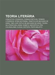 Teoria literária Conceitos literários, Formas poéticas, Termos literários, Ritmo no poema, Temática de Machado de Assis, Time loop,1231502584,9781231502587