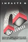 Impacts and Influences Media Power in the Twentieth Century,0416006124,9780416006124