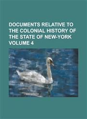 Documents Relative to the Colonial History of the State of New-York Volume 4,1234147807,9781234147808