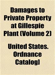 Damages to Private Property at Gillespie Plant (Volume 2),1153338610,9781153338615
