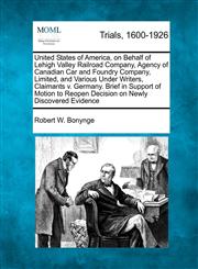 United States of America, on Behalf of Lehigh Valley Railroad Company, Agency of Canadian Car and Foundry Company, Limited, and Various Under Writers, Claimants v. Germany.  Brief in Support of Motion to Reopen Decision on Newly Discovered Evidence,1275559840,9781275559844