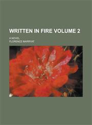 Written in Fire; A Novel Volume 2,1236901304,9781236901309