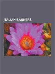 Italian Bankers Roberto Calvi, Rothschild Family, Giovanni Villani, Angelo Donati, Carlo Azeglio Ciampi, Cosimo de' Medici, Camillo CA,123052598X,9781230525983