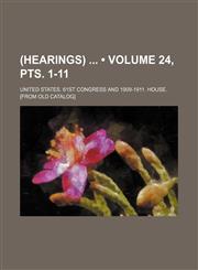 (Hearings) (Volume 24, pts. 1-11),1153883120,9781153883122