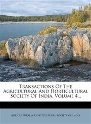 Transactions Of The Agricultural And Horticultural Society Of India, Volume 4...,124753930X,9781247539300