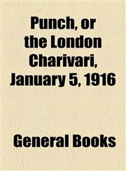 Punch, or the London Charivari, January 5, 1916,1153771241,9781153771245