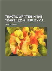 Tracts, Written in the Years 1823 & 1828, by C.l.,1151267996,9781151267993