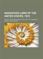 Navigation Laws of the United States, 1915,1151214744,9781151214744