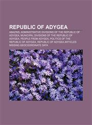 Republic of Adygea Abazins, Administrative divisions of the Republic of Adygea, Municipal divisions of the Republic of Adygea,1233121723,9781233121724