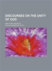 Discourses on the Unity of God; And Other Subjects,1151600733,9781151600738
