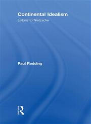 Continental Idealism Leibniz to Nietzsche,0415443067,9780415443067